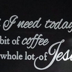 All I Need today - Vinyl Decal